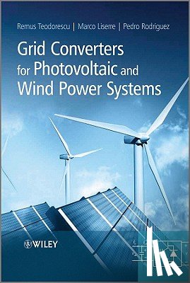 Teodorescu, Remus (Institute of Energy Technology), Liserre, Marco (Elettrotecnica ed Elettronica), Rodriguez, Pedro (Electrical Engineering) - Grid Converters for Photovoltaic and Wind Power Systems