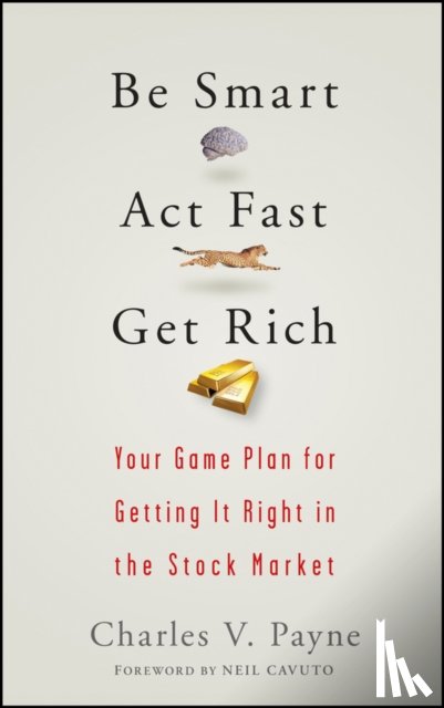 Payne, Charles V. - Be Smart, Act Fast, Get Rich