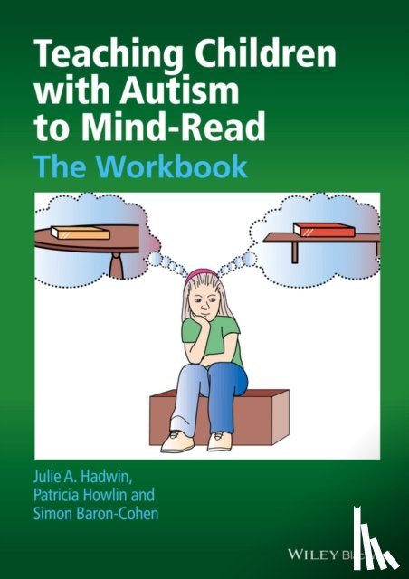 Hadwin, Julie A. (University of Kent), Howlin, Patricia (St George's Hospital Medical School, Baron-Cohen, Simon (University of Cambridge) - Teaching Children with Autism to Mind-Read