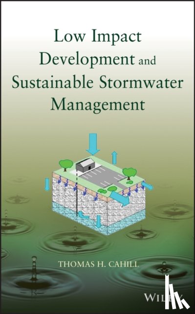 Cahill, Thomas H. - Low Impact Development and Sustainable Stormwater Management