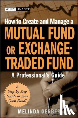 Gerber, Melinda - How to Create and Manage a Mutual Fund or Exchange-Traded Fund
