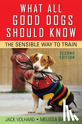 Volhard, Jack - What All Good Dogs Should Know: The Sensible Way to Train