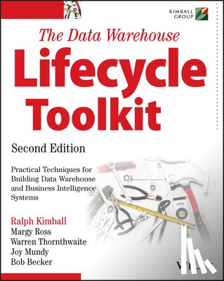 Kimball, Ralph (et al.), Ross, Margy, Thornthwaite, Warren (Menlo Park, Mundy, Joy (Menlo Park - The Data Warehouse Lifecycle Toolkit