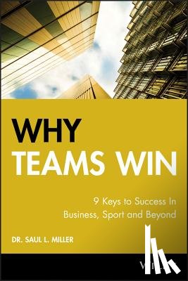 Miller, Saul L. - Why Teams Win