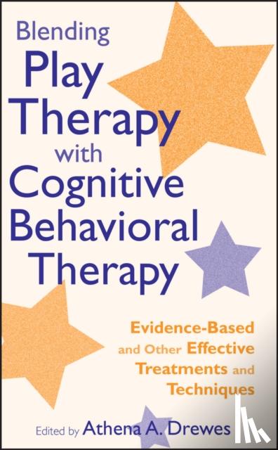 Drewes, Athena A. - Blending Play Therapy with Cognitive Behavioral Therapy