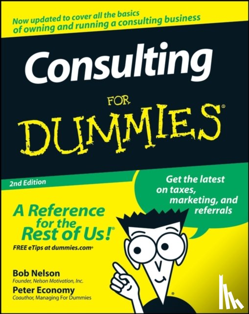 Nelson, Bob (Nelson Motivation, Economy, Peter (Leader to Leader magazine) - Consulting For Dummies