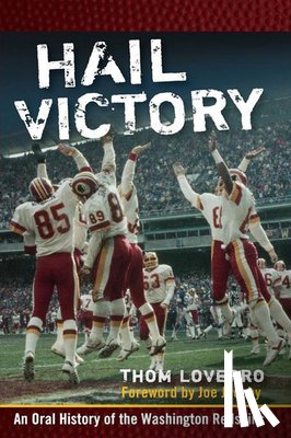 Loverro, Thom - Hail Victory: An Oral History of the Washington Redskins
