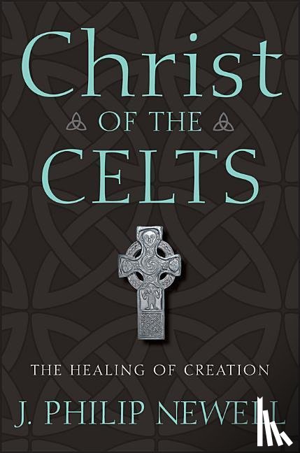 Newell, J. Philip - CHRIST OF THE CELTS
