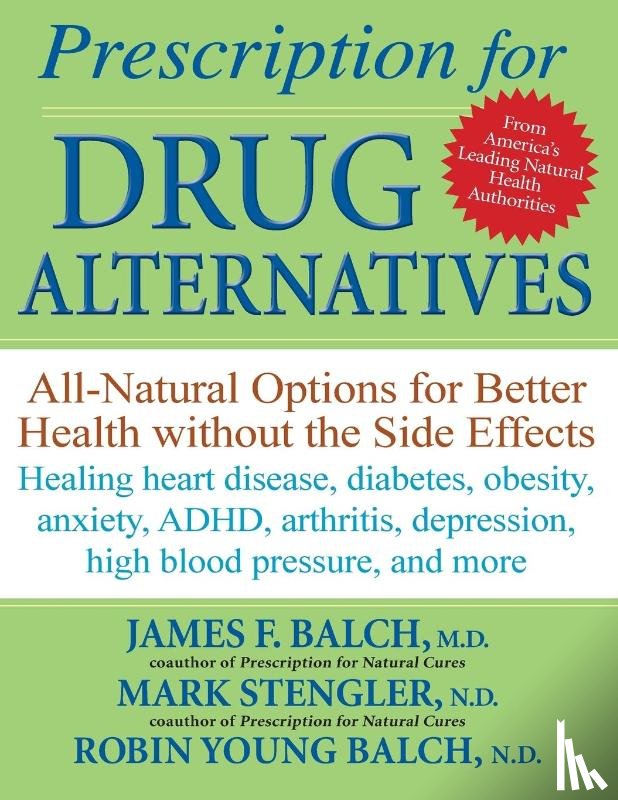 Balch, James F., Stengler, Mark, Young-Balch, Robin - PRESCRIPTION FOR DRUG ALTERNAT