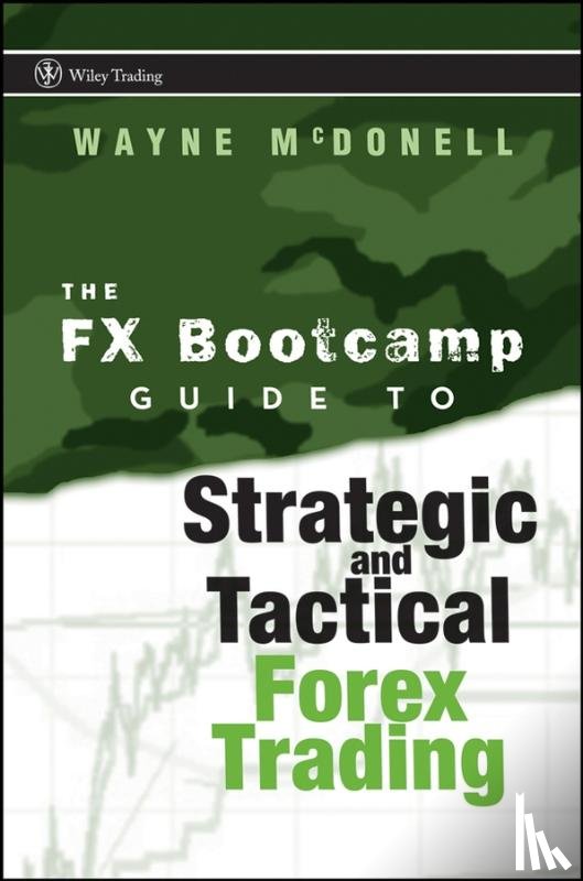 McDonell, Wayne - The FX Bootcamp Guide to Strategic and Tactical Forex Trading