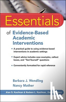 Wendling, Barbara J. (Woodcock-Munoz Foundation), Mather, Nancy (University of Arizona) - Essentials of Evidence-Based Academic Interventions