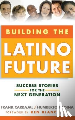 Carbajal, Frank, Medina, Humberto - Building the Latino Future