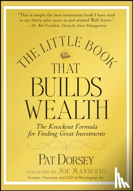 Dorsey, Pat (Director of Stock Analysis) - The Little Book That Builds Wealth