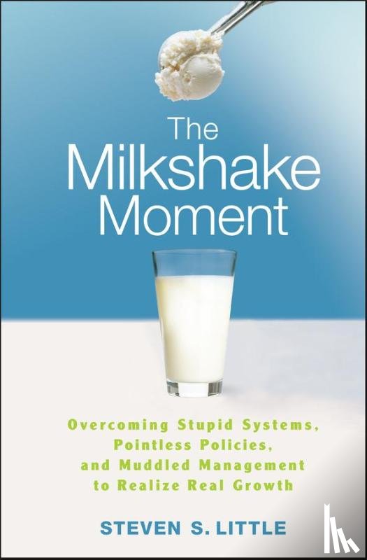 Little, Steven S. - The Milkshake Moment