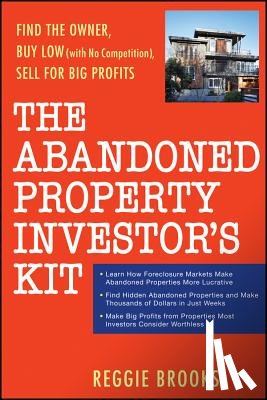 Brooks, Reggie - The Abandoned Property Investor's Kit