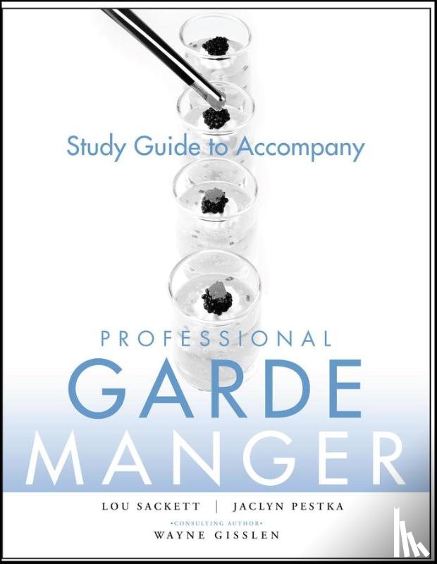 Sackett, Lou (The Restaurant School, Pestka, Jaclyn (The School of Culinary Arts, Gisslen, Wayne (Long Lake - Professional Garde Manger, Study Guide