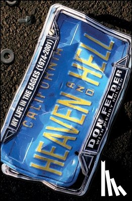Felder, Don - Heaven and Hell: My Life in the Eagles (1974-2001)