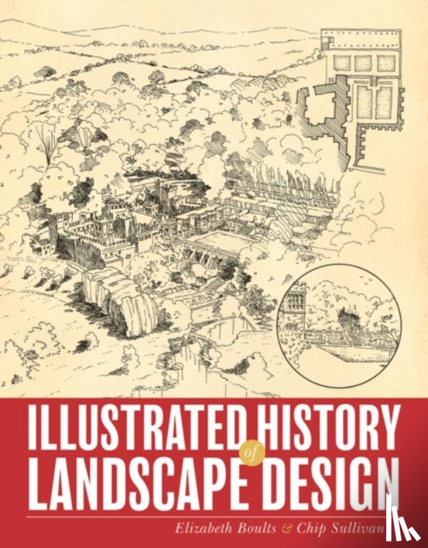 Boults, Elizabeth, Sullivan, Chip - Illustrated History of Landscape Design