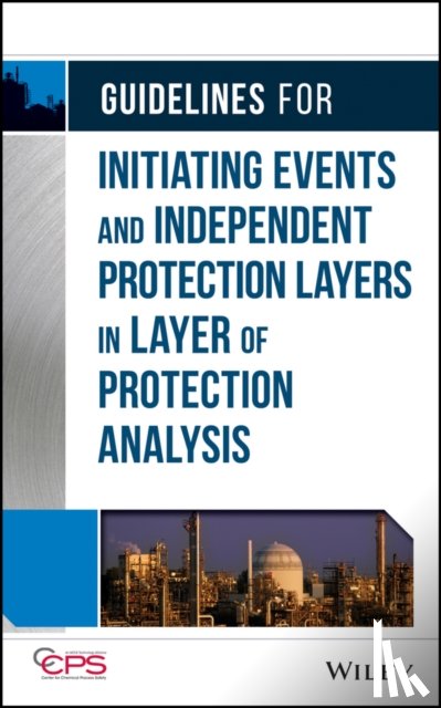 CCPS (Center for Chemical Process Safety) - Guidelines for Initiating Events and Independent Protection Layers in Layer of Protection Analysis