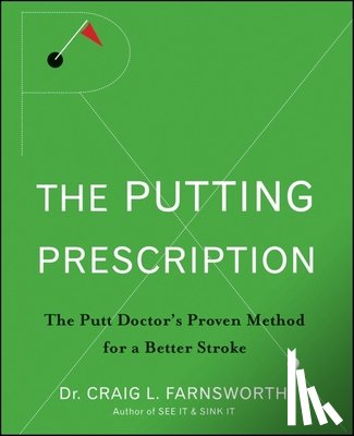 Farnsworth, Craig L. - The Putting Prescription