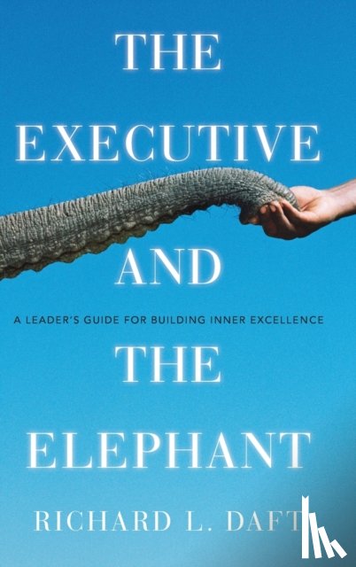 Daft, Richard L. - The Executive and the Elephant