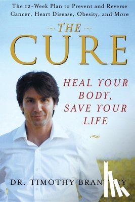 Brantley, Timothy - The Cure: Heal Your Body, Save Your Life