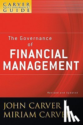 Carver, John (Carver Policy Governance Design Inc.), Carver, Miriam (Carver Policy Governance Design Inc.) - A Carver Policy Governance Guide, The Governance of Financial Management