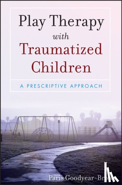 Goodyear-Brown, Paris - Play Therapy with Traumatized Children