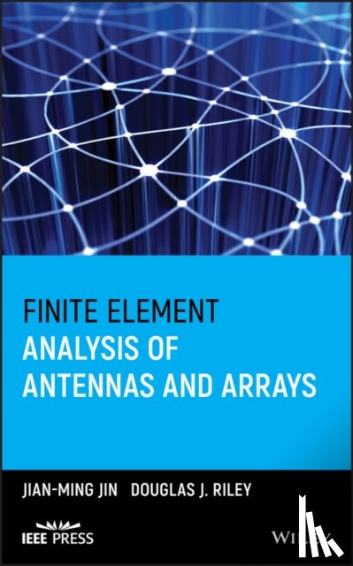 Jin, Jian-Ming (The University of Michigan, Riley, Douglas J. - Finite Element Analysis of Antennas and Arrays