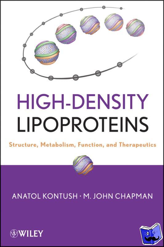 Kontush, Anatol - High-Density Lipoproteins - Structure, Metabolism, Function and Therapeutics