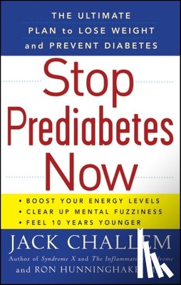 Challem, Jack - Stop Prediabetes Now: The Ultimate Plan to Lose Weight and Prevent Diabetes