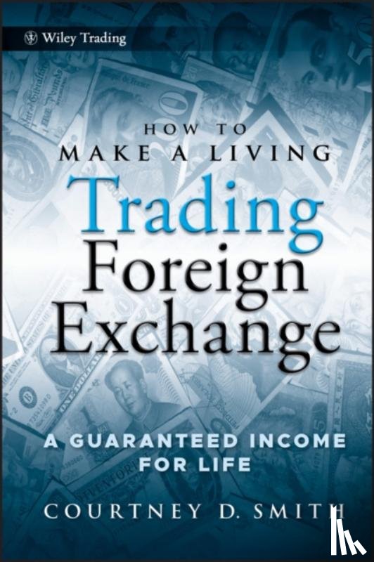 Smith, Courtney - How to Make a Living Trading Foreign Exchange