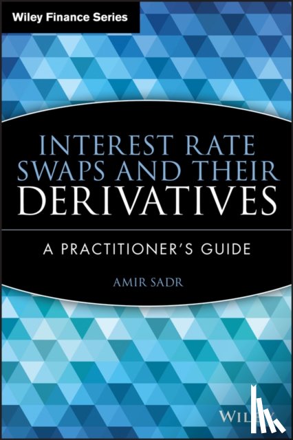 Sadr, Amir - Interest Rate Swaps and Their Derivatives