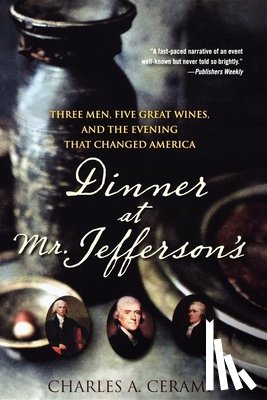Cerami, Charles A. - Dinner at Mr. Jefferson's: Three Men, Five Great Wines, and the Evening That Changed America
