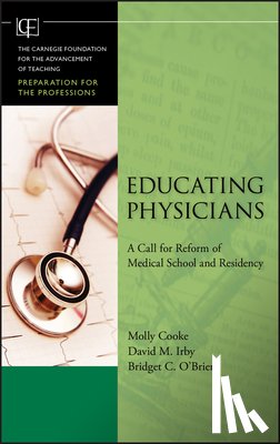 Cooke, M - Educating Physicians - A Call for Reform of Medical School and Residency