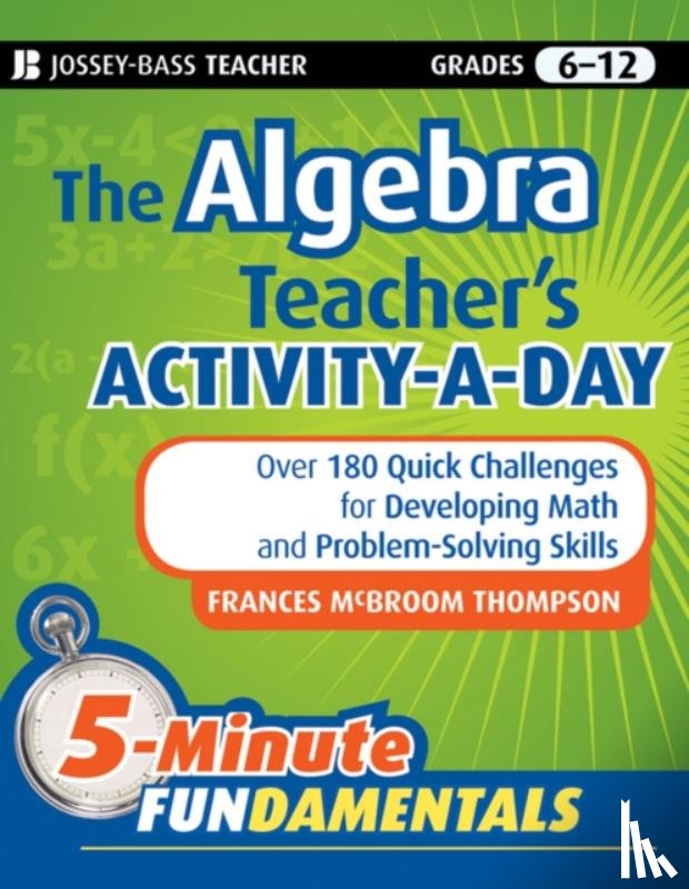 Thompson, Frances McBroom (Texas Women's University) - The Algebra Teacher's Activity-a-Day, Grades 6-12