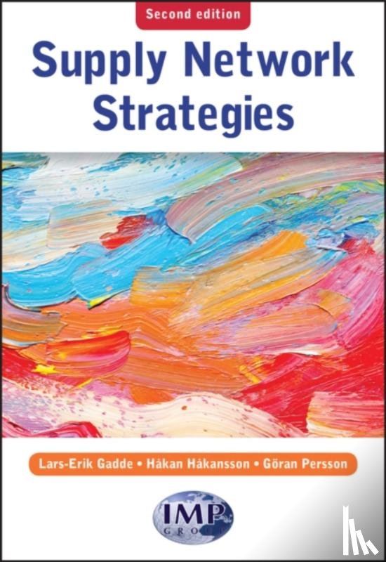 Gadde, Lars-Erik (Chalmers University Of Technology), Hakansson, Hakan (Norwegian School Of Management), Persson, Goran (BI Norwegian School of Management) - Supply Network Strategies