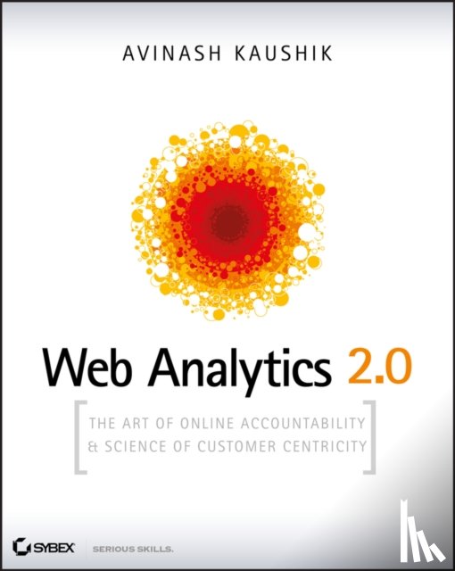 Kaushik, A - Web Analytics 2.0 - The Art of Online Accountability and Science of Customer Centricity