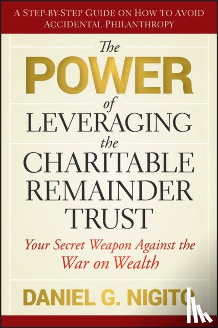 Nigito, Daniel - The Power of Leveraging the Charitable Remainder Trust