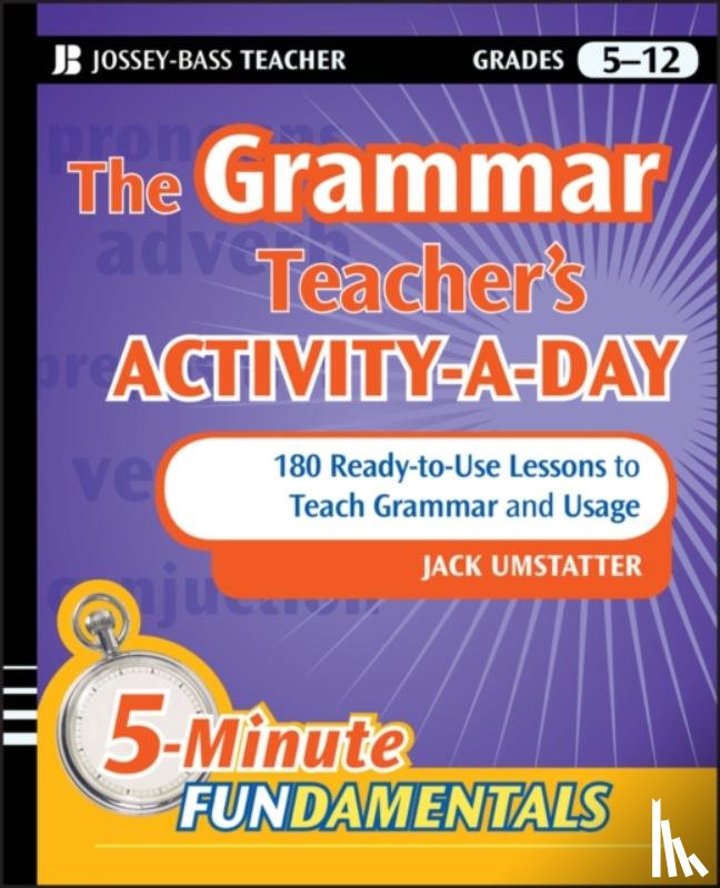 Umstatter, Jack (Cold Spring Harbor School District in Long Island - The Grammar Teacher's Activity-a-Day: 180 Ready-to-Use Lessons to Teach Grammar and Usage