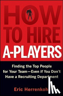 Herrenkohl, Eric - How to Hire A-Players