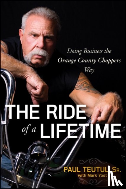Teutul, Paul - The Ride of a Lifetime