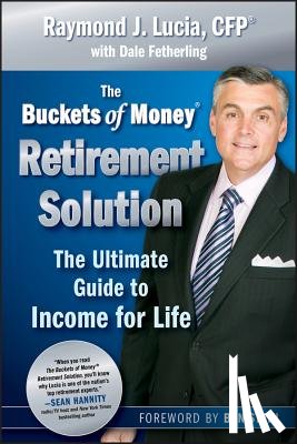 Lucia, Raymond J. - The Buckets of Money Retirement Solution