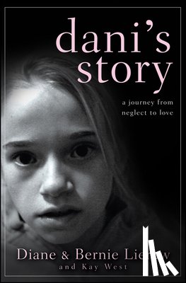 Lierow, Diane - Dani's Story: A Journey from Neglect to Love