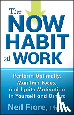 Fiore, Neil - The Now Habit at Work