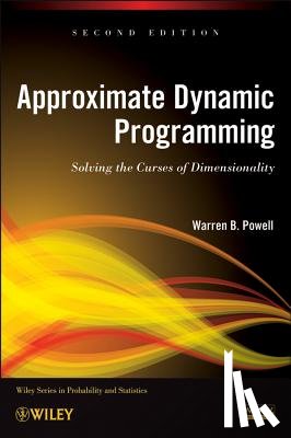 Powell, Warren B. (Princeton University - Approximate Dynamic Programming