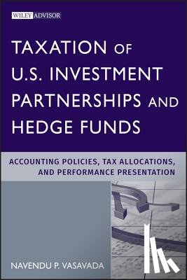 Vasavada, Navendu P. - Taxation of U.S. Investment Partnerships and Hedge Funds