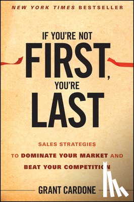 Cardone, Grant - If You're Not First, You're Last