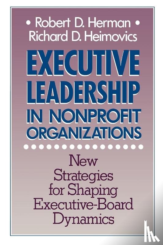 Robert D. Herman & Associates, Heimovics, Richard D. - Executive Leadership in Nonprofit Organizations