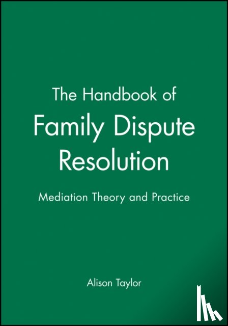 Taylor, Alison (Marylhurst College and Portland State University) - The Handbook of Family Dispute Resolution